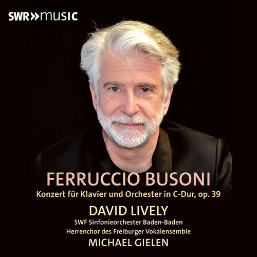 Busoni: Piano Concerto, Op. 39  David Lively, Swf Sinfonieorchester Baden-Baden, Men Voices Of The Freiburger Vokalensemble