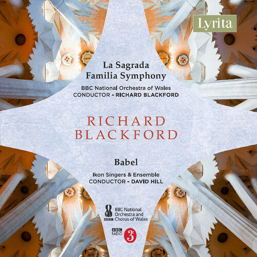 Blackford: La Sagrada Familia Symphony; Babel, A Cantata  Bbc National Orchestra Of Wales, Rebecca Bottone, Alesandro Fisher, Stephen Gadd, Ikon Singers & Ens