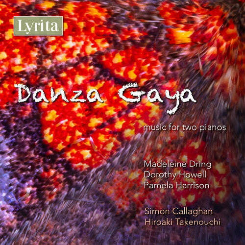 Dring, Harrison & Howell: Danza Gaya - Music For Two Pianos  Simon Callaghan, Hiroaki Takenouchi