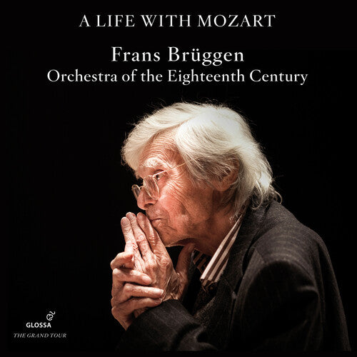 A Life With Mozart  Orchestra Of The 18Th Century, Frans Bruggen