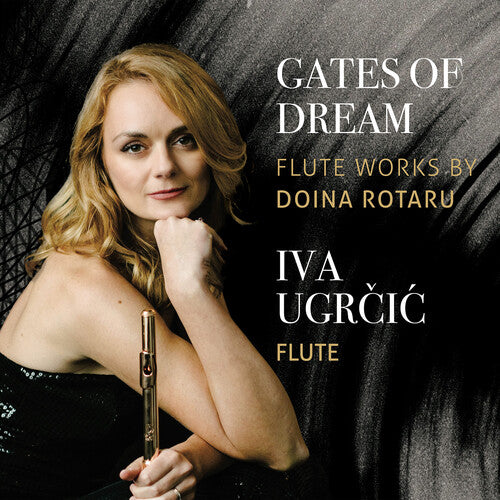 Gates of Dream - Iva Ugrcic Plays Flute Works by Doina Rotar