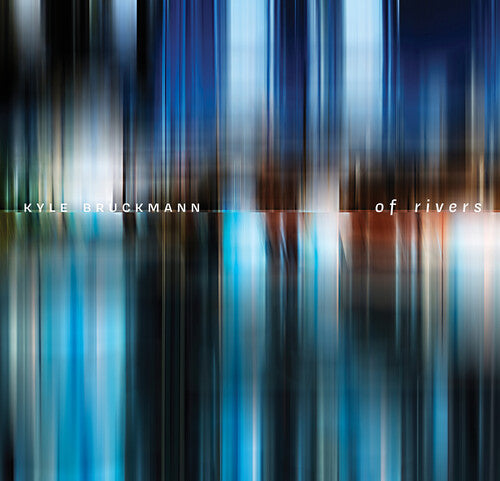 Barnes, Bouchard, Bruckmann, Burns, Cox & Grime: Of Rivers  Kyle Bruckmann, Ekg, Ernst Karel