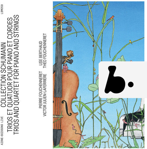 Schumann Collection - Trios & Quartet For Piano & Strings (L  Pierre Fouchenneret, Theo Fouchenneret, Lise Berthaud, Victor Julien-Laferriere