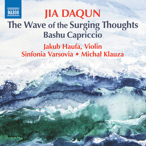 Daqun: The Wave Of Surging Thoughts; Bashu Capriccio  Jakub Haufa, Sinfonia Varsovia, Michal Klauza