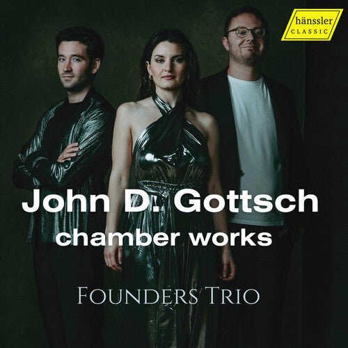 Gottsch: American Chamber Music For Strings, Wind Instrument  Founders Trio, Katerina Chatzinikolau, Roger Morello Ros, Tobias Haunhorst, Dana Bostedt, Odysseas L
