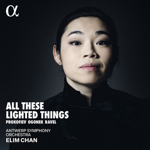 Ogonek, Prokofiev & Ravel: All These Lighted Things  Elim Chan, Antwerp Symphony Orchestra