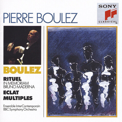 Boulez: Rituel (In memoriam Bruno Maderna) & Eclat/Multiples