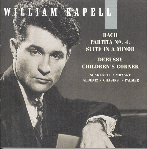 William Kapell Edition, Vol. 6: Bach: Partita No. 4 - Suite