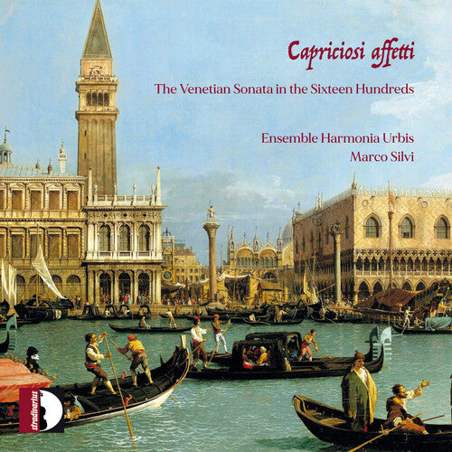 Capriciosi affetti - The Venetian Sonata in the Sixteen Hund