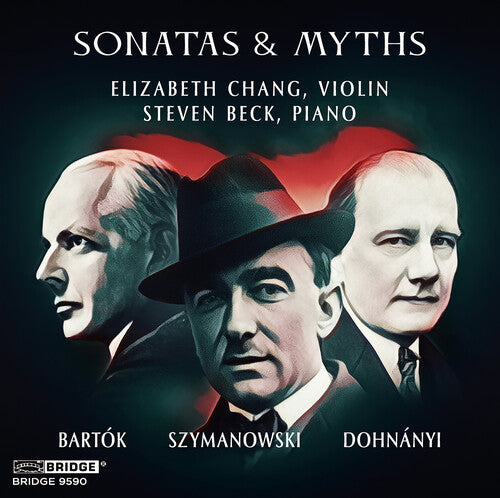 Bartok, Dohnanyi & Szymanowski: Sonatas & Myths