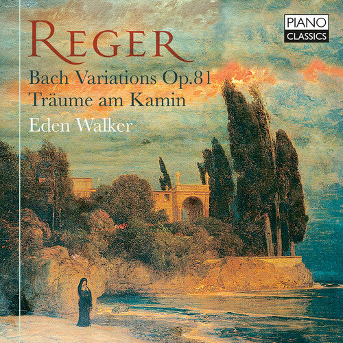 Reger: Bach Variations, Op. 81; Traume am Kamin