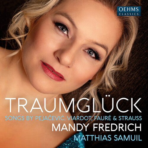 Faure, Pejacevic, Strauss & Viardot: Traumgluck