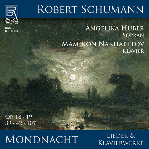 Mondnacht - Lieder und Klavierwerke von Robert Schumann