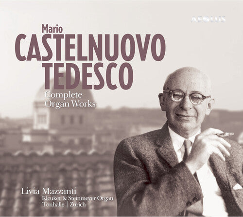 Castelnuovo-Tedesco: Complete Organ Works