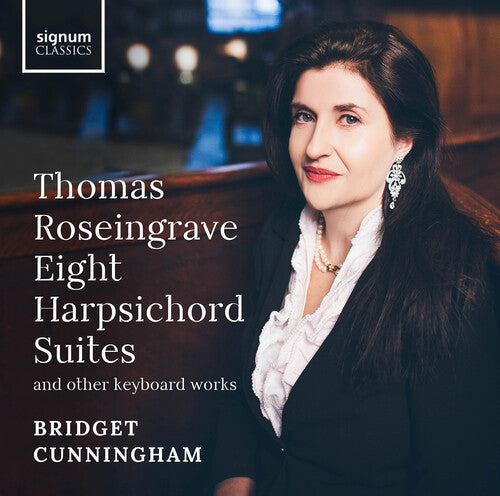 Roseingrave: Eight Harpsichord Suites & Other Keyboard Works  Bridget Cunningham