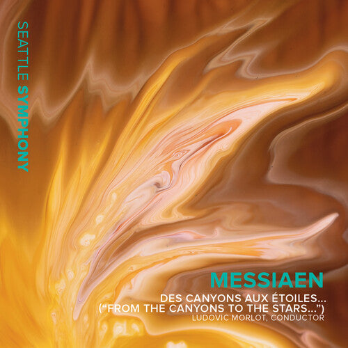 Messiaen: Des Canyons Aux Etoiles... ("From The Canyons To T  Seattle Symphony, Steven Osborne, Jeffrey Fair, Matthew Decker, Michael A. Werner
