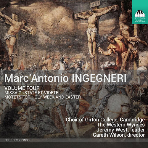 Ingegneri: Missa Gustate Et Videte; Motets For Holy Week & E  Cambridge Choir Of Girton College, The Western Wyndes, Jeremy West, Felix Elliott, Emily Nott, Gabri