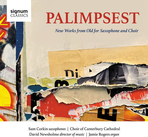 Palimpsest: New Works from Old for Saxophone and Choir