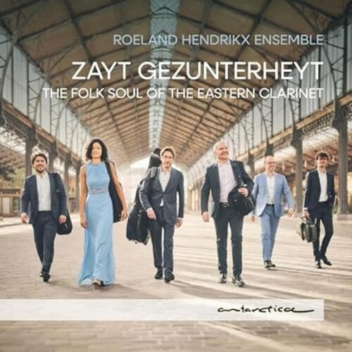 Zayt Gezunterheyt -The Folk Soul of the Eastern Clarinet