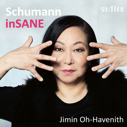 Schumann: Insane  Jimin Oh-Havenith