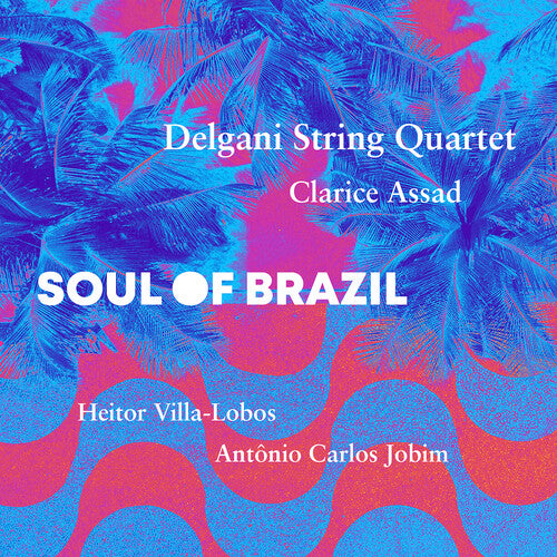 Soul of Brazil / Delgani String Quartet; Clarice Assad