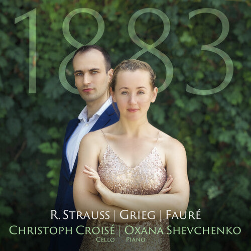 Grieg, Strauss & Faure: 1883 / Chirstoph Croisé, Oxana Shevchenko