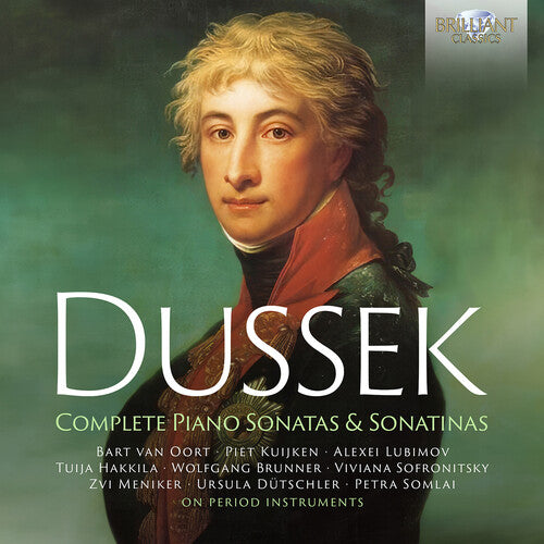 Dussek: Complete Piano Sonatas & Sonatinas  Bart Van Oort, Piet Kuijken, Alexei Lubimov, Tuija Hakkila, Wolfgang Brunner, Viviana Sofronitsky, Z