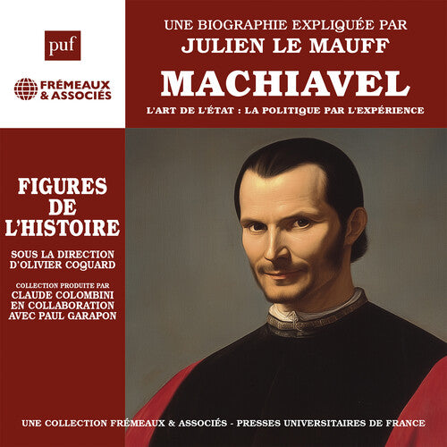 Machiavel - l’art de l’etat: la politique par l’experience