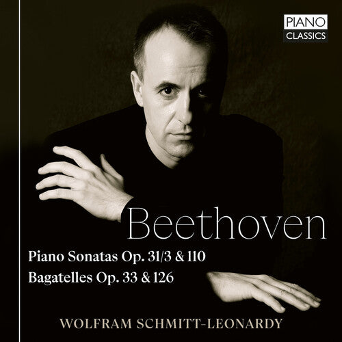 Beethoven: Piano Sonatas Op.31/3 & 110, Bagatelles Op. 33 &