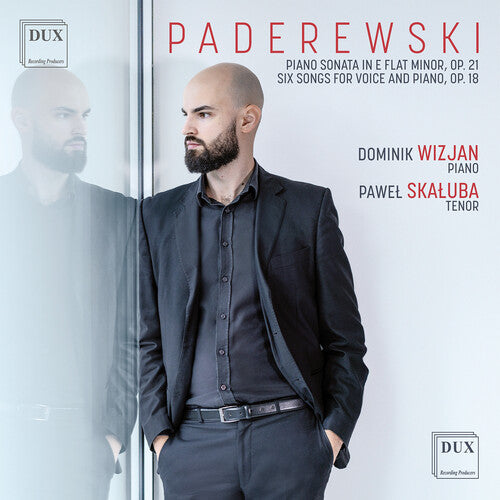 Paderewski: Piano Sonata in E flat minor, Op. 21; Six Songs