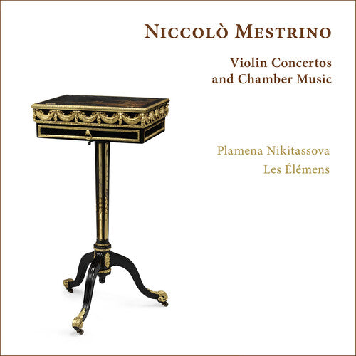 Niccolo Mestrino: Violin Concertos and Chamber Music