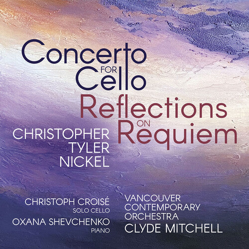 Christopher Tyler Nickel: Concerto for Cello