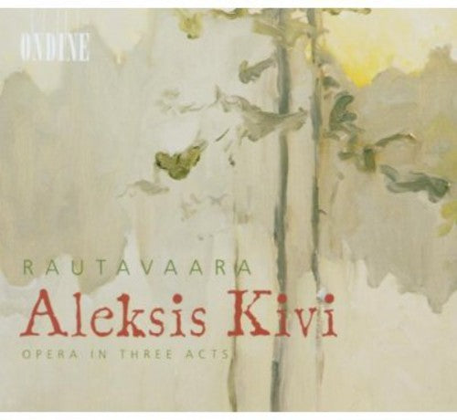 Rautavaara, E.: Aleksis Kivi [Opera]
