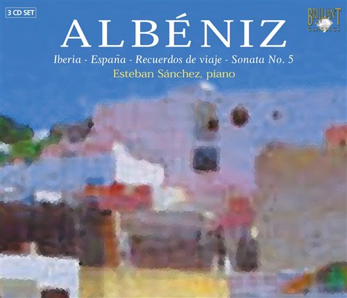 Albéniz: Iberia - España - Recuerdos De Viaje - Sonata No. 5  Esteban Sanchez