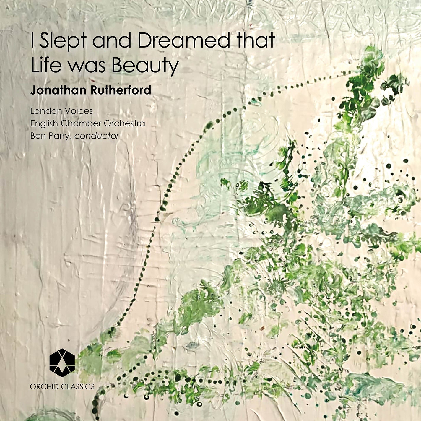 Rutherford: I Slept and Dreamed that Life was Beauty / English CO; London Voices