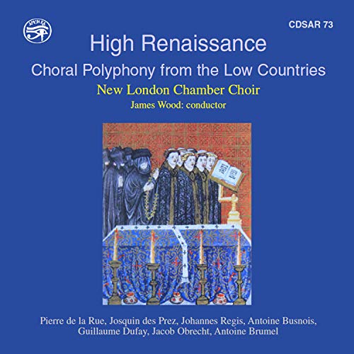 High Renaissance - Choral Polyphony from the Low Countries