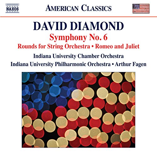 David Diamond: Symphony No. 6, Rounds & Music for Romeo and