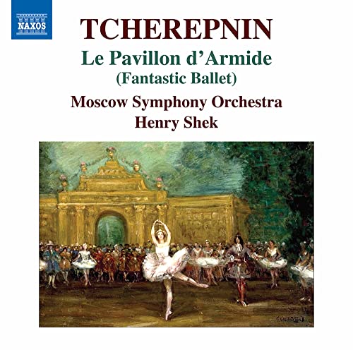 Tcherepnin: Le Pavillon d'Armide