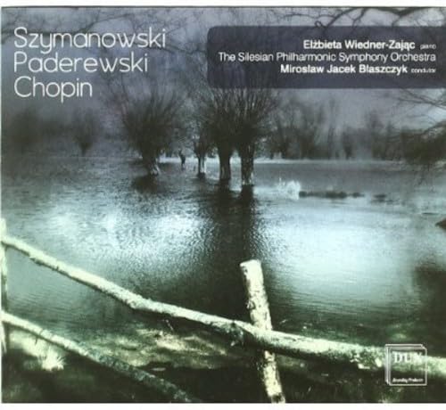 Szymanowski, Paderewski & Chopin: Orchestral Works Wiedner-Zajac, Silesia Philharmonic Orchestra, Blaszczyk