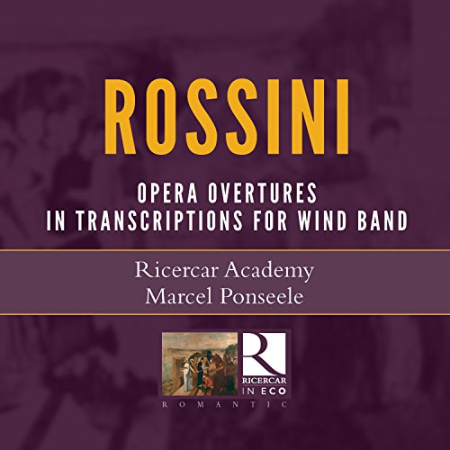 Rossini: Operatic Overtures in Transcriptions for Wind Ensem