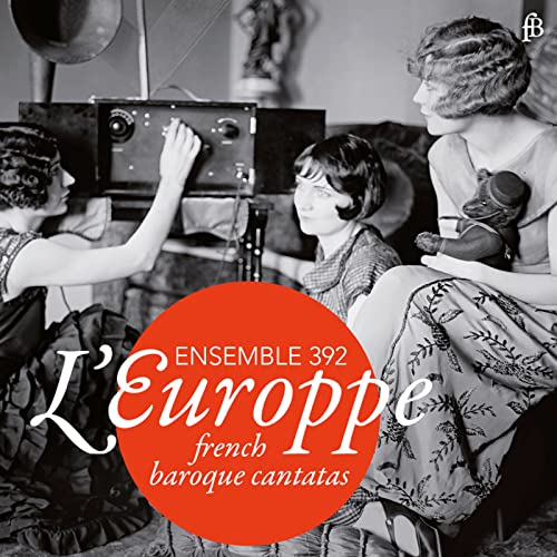 L'Europpe: French Baroque Cantatas