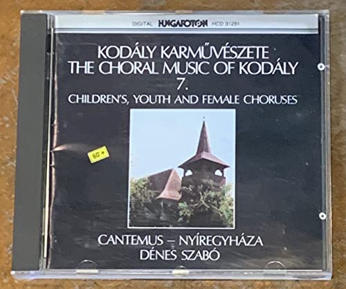 KODALY: Choral Works, Vol. 7: Children's, Youth, and Female