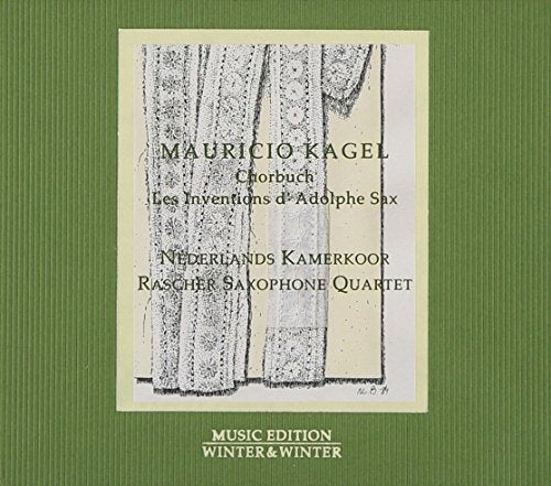 Kagel: Chorbuch — Les inventions d'Adolphe sax