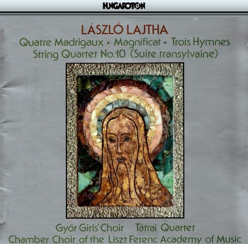 LAJTHA: 4 Madrigaux / Magnificat / 3 Hymnes / String Quartet