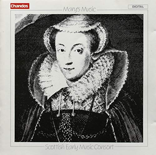 MARY'S MUSIC: Songs and Dances from the Time of Mary Queen o
