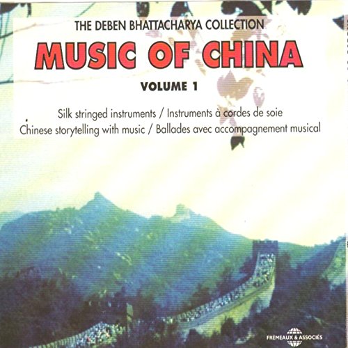 The Deben Bhattacharya Collection: Music of China, Vol. 1