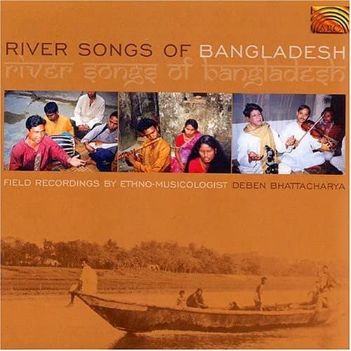 River Songs Of Bangladesh - Field Recordings By Deben Bhatta