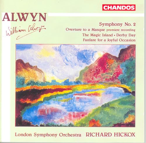 ALWYN: Symphony No. 2 / Overture to a Masque / The Magic Isl