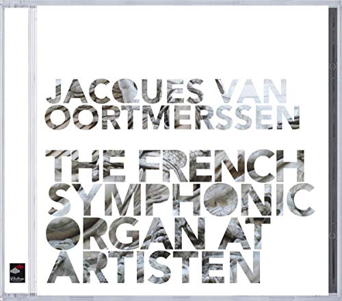 OORTMERSSEN, Jacques van: French Symphonic Organ at Artisten