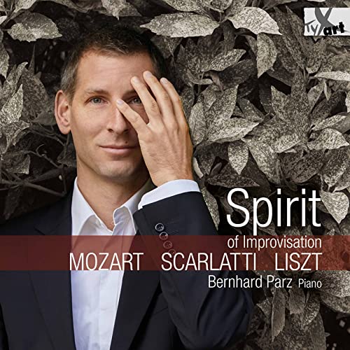 Mozart, Scarlatti, Liszt - Spirit of Improvisation - Works f